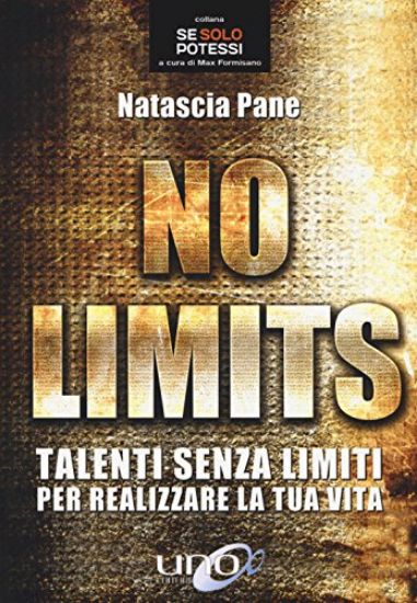 Immagine di NO LIMITS . TALENTI SENZA LIMITI PER REALIZZARE LA TUA VITA