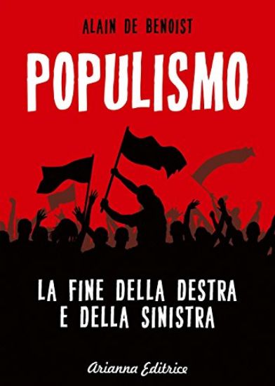 Immagine di POPULISMO - LA FINE DELLA DESTRA E DELLA SINISTRA