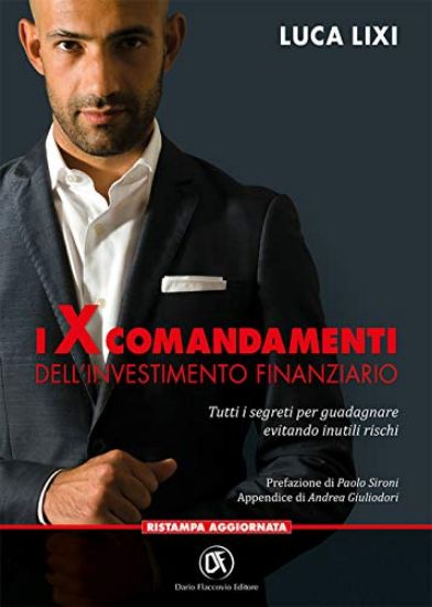 Immagine di X COMANDAMENTI DELL`INVESTIMENTO FINANZIARIO. TUTTI I SEGRETI PER GUADAGNARE EVITANDO INUTILI RI...