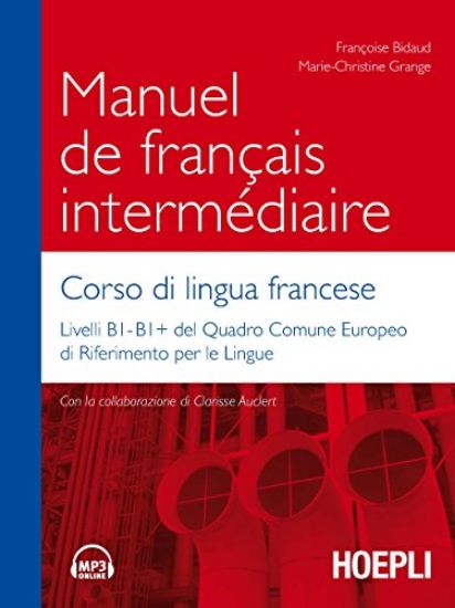 Immagine di MANUEL DE FRANÇAIS INTERME`DIAIRE. CORSO DI LINGUA FRANCESE