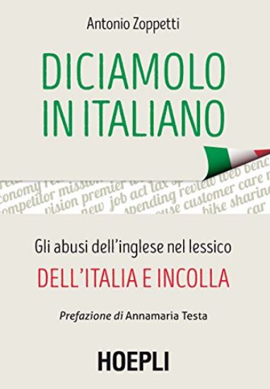 Immagine di DICIAMOLO IN ITALIANO. GLI ABUSI DELL`INGLESE NEL LESSICO DELL`ITALIA E INCOLLA