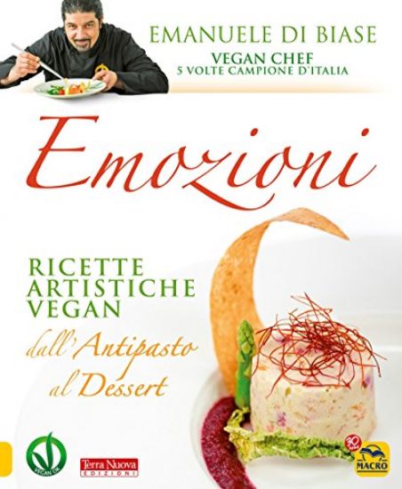 Immagine di EMOZIONI. RICETTE ARTISTICHE VEGAN. DALL`ANTIPASTO AL DESSERT