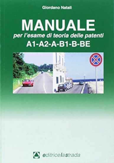 Immagine di MANUALE PER L`ESAME DI TEORIA DELLE PATENTI A1-A2-A-B1-B-BE