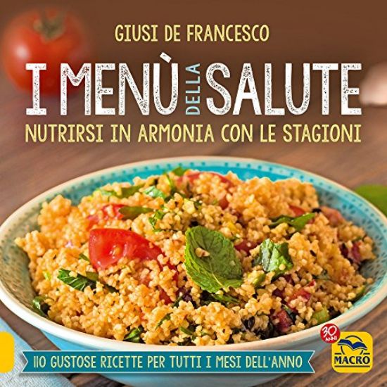 Immagine di MENU` DELLA SALUTE. NUTRIRSI IN ARMONIA CON LE STAGIONI (I)