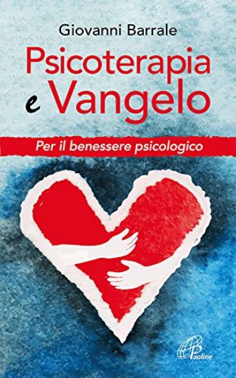 Immagine di PSICOTERAPIA E VANGELO. PER IL BENESSERE PSICOLOGICO