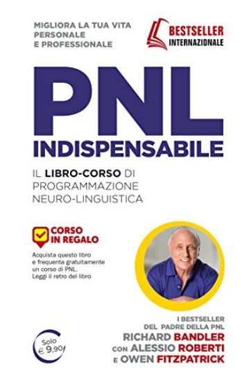 Immagine di PNL INDISPENSABILE. IL LIBRO-CORSO DI PROGRAMMAZIONE NEURO-LINGUISTICA