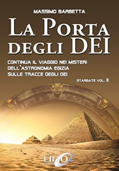 Immagine di PORTA DEGLI DEI. CONTINUA IL VIAGGIO NEI MISTERI DELL`ASTRONOMIA EGIZIA SULLE TRACCE DEGLI DEI. ...