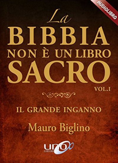 Immagine di BIBBIA NON E` UN LIBRO SACRO. AUDIOLIBRO VOL 1 IL GRANDE INGANNO (LA)