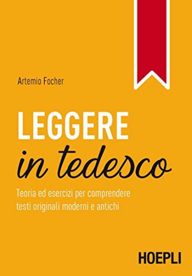 Immagine di LEGGERE IN TEDESCO. TEORIA ED ESERCIZI PER COMPRENDERE TESTI ORIGINALI MODERNI E ANTICHI