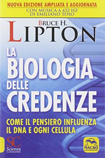 Immagine di BIOLOGIA DELLE CREDENZE (LA) CON CD-ROM COME IL PENSIERO INFLUENZA IL DNA E OGNI CELLULA