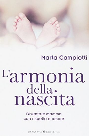 Immagine di ARMONIA DELLA NASCITA (L`) DIVENTARE MAMMA CON RISPETTO E AMORE