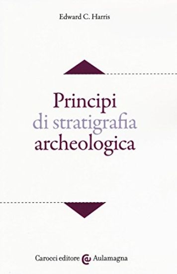 Immagine di PRINCIPI DI STRATIGRAFIA ARCHEOLOGICA