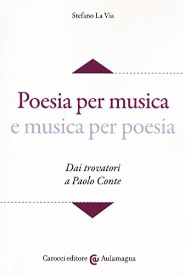 Immagine di POESIA PER MUSICA E MUSICA PER POESIA. DAI TROVATORI A PAOLO CONTE. CON CD-ROM