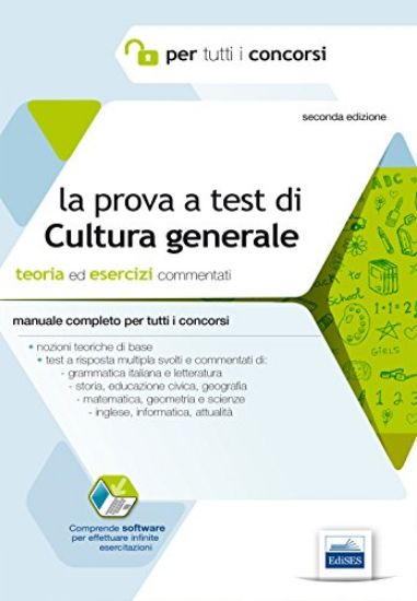 Immagine di PROVA A TEST DI CULTURA GENERALE. TEORIA ED ESERCIZI COMMENTATI. MANUALE COMPLETO PER TUTTI I CO...