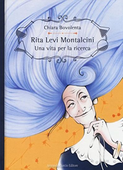 Immagine di RITA LEVI MONTALCINI. UNA VITA PER LA RICERCA. EDIZ. A COLORI