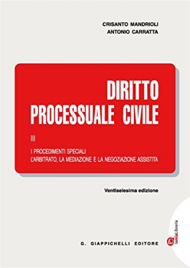 Immagine di DIRITTO PROCESSUALE CIVILE III - I PROCEDIMENTI SPECIALI L`ARBITRATO LA MEDIAZIONE E LA NEGOZIAZION