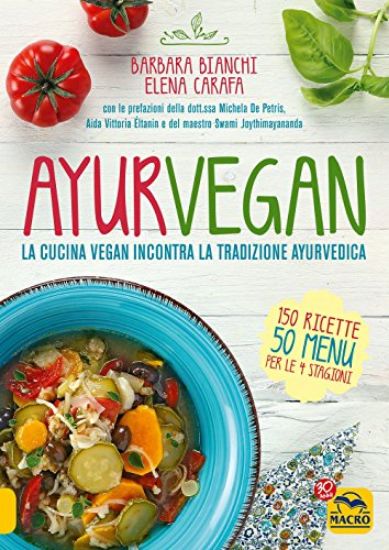 Immagine di AYURVEGAN. LA CUCINA VEGAN INCONTRA LA TRADIZIONE AYURVEDICA