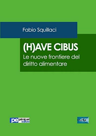 Immagine di (H)AVE CIBUS - LE NUOVE FRONTIERE DEL DIRITTO ALIMENTARE