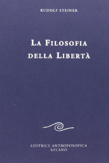 Immagine di FILOSOFIA DELLA LIBERTA`. LINEE FONDAMENTALI DI UNA MODERNA CONCEZIONE DEL MONDO (LA)