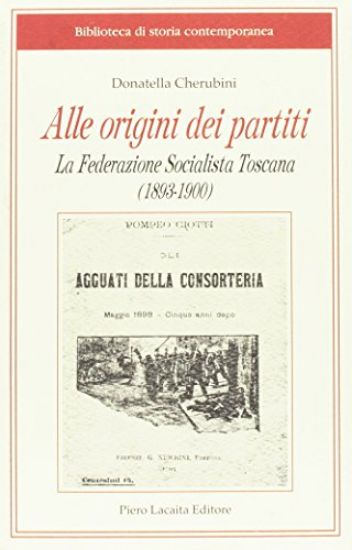 Immagine di ALLE ORIGINI DEI PARTITI. LA FEDERAZIONE SOCIALISTA TOSCANA 1893 1900