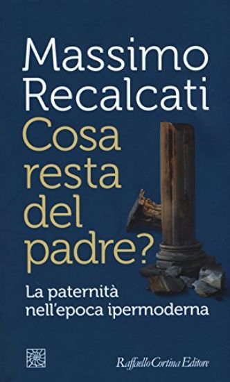 Immagine di COSA RESTA DEL PADRE? LA PATERNITA` NELL`EPOCA IPERMODERNA