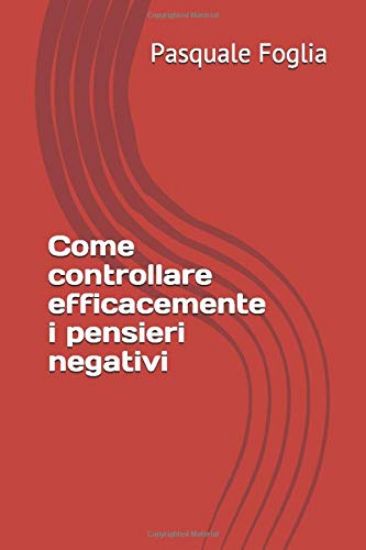 Immagine di COME CONTROLLARE EFFICACEMENTE I PENSIERI NEGATIVI