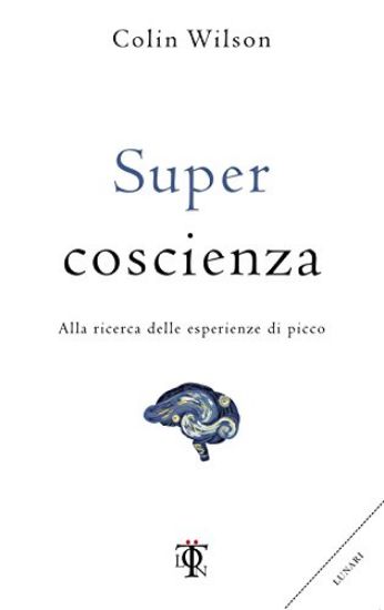 Immagine di SUPER COSCIENZA. ALLA RICERCA DELLE ESPERIENZE DI PICCO