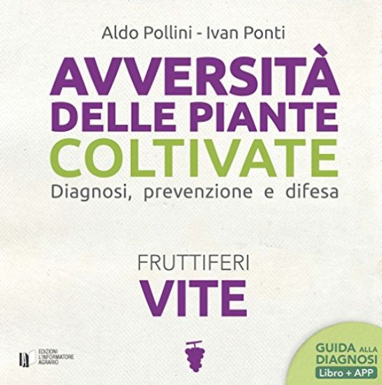 Immagine di AVVERSITA` DELLE PIANTE COLTIVATE. DIAGNOSI PREVENZIONE E DIFESA FRUTTIFERI E VITE