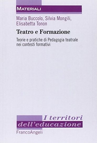 Immagine di TEATRO E FORMAZIONE. TEORIE E PRATICHE DI PEDAGOGIA TEATRALE NEI CONTESTI FORMATIVI