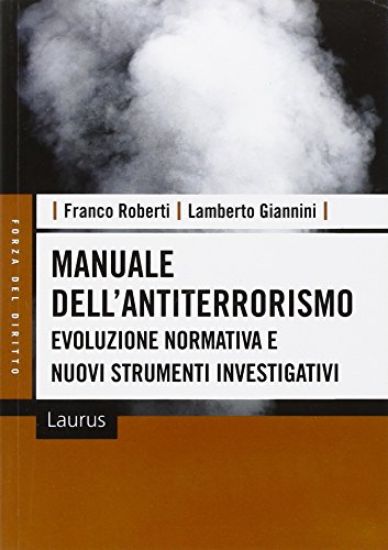 Immagine di MANUALE DELL`ANTITERRORISMO. EVOLUZIONE NORMATIVA E NUOVI STRUMENTI INVESTIGATIVI