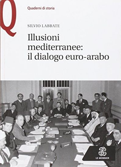 Immagine di ILLUSIONI MEDITERRANEE. IL DIALOGO EURO-ARABO