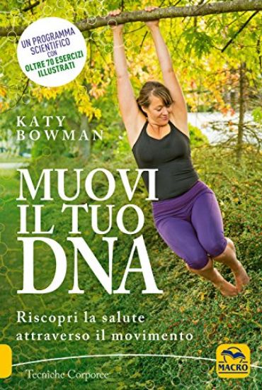 Immagine di MUOVI IL TUO DNA. RISCOPRI LA SALUTE ATTRAVERSO IL MOVIMENTO