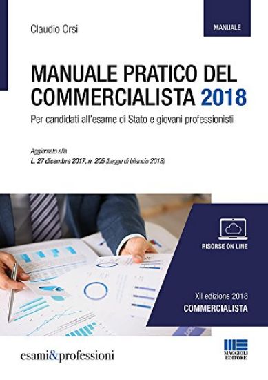 Immagine di MANUALE PRATICO DEL COMMERCIALISTA 2018. PER I CANDIDATI ALL`ESAME DI STATO