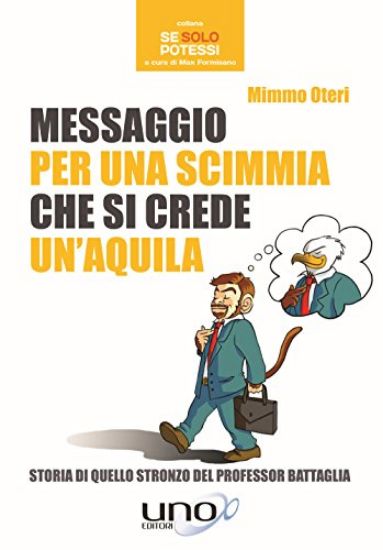 Immagine di MESSAGGIO PER UNA SCIMMIA CHE SI CREDE UN`AQUILA