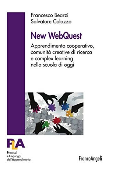 Immagine di NEW WEBQUEST. APPRENDIMENTO COOPERATIVO, COMUNITA` CREATIVE DI RICERCA E COMPLEX LEARNING NELLA ...