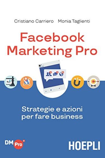 Immagine di FACEBOOK MARKETING. COMUNICARE E VENDERE CON IL SOCIAL NETWORK N. 1