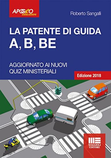 Immagine di PATENTE DI GUIDA (LA). A, B, BE EDIZIONE 2018