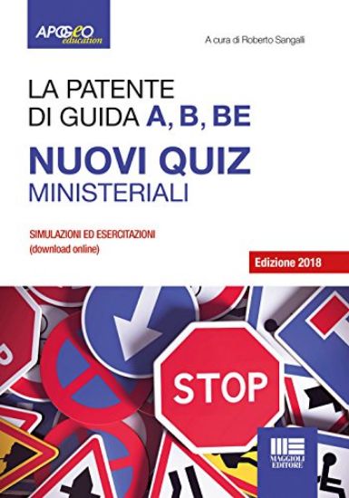 Immagine di PATENTE DI GUIDA (LA). A, B, BE EDIZIONE 2018 NUOVI QUIZ MINISTERIALI