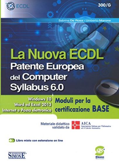 Immagine di NUOVA ECDL PATENTE EUROPEA DEL COMPUTER SYLLABUS 6.0. CERTFICAZIONE DI BASE - VOLUME 1-4