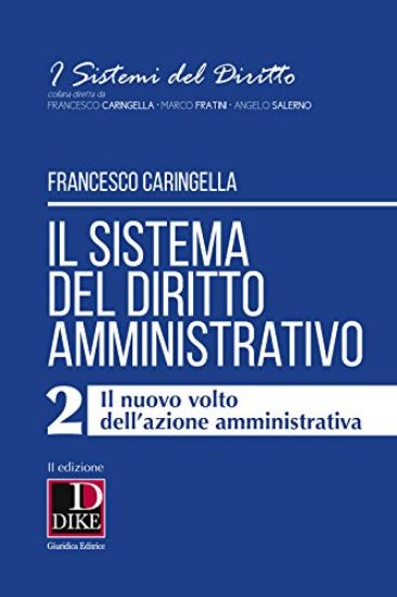 Immagine di SISTEMA DEL DIRITTO AMMINISTRATIVO VOL.2 (IL) - IL NUOVO VOLTO DELL`AZIONE AMMINISTRATIVA - VOLUME 2