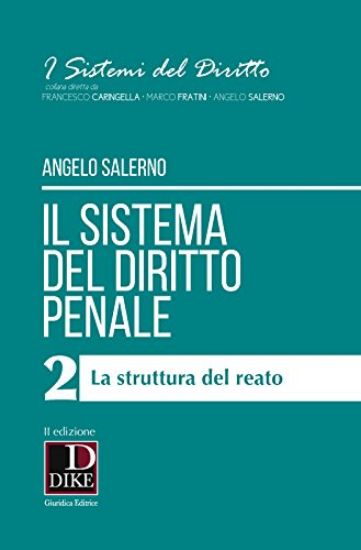 Immagine di SISTEMA DEL DIRITTO PENALE VOL.2 (IL) - LA STRUTTURA DEL REATO - VOLUME 2