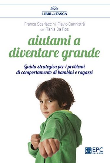 Immagine di AIUTAMI A DIVENTARE GRANDE. GUIDA STRATEGICA PER I PROBLEMI DI COMPORTAMENTO DI BAMBINI E RAGAZZI