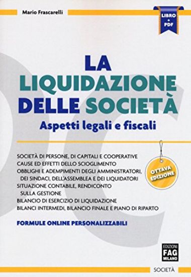 Immagine di LIQUIDAZIONE DELLE SOCIETA` (LA). ASPETTI LEGALI E FISCALI.