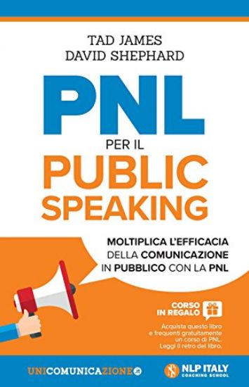 Immagine di PNL PER IL PUBLIC SPEAKING. MOLTIPLICA L`EFFICACIA DELLA COMUNICAZIONE IN PUBBLICO CON LA PNL