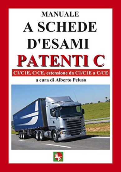 Immagine di MANUALE A SCHEDE D`ESAMI. PATENTI C. C1/C1E, C/CE, ESTENSIONE DA C1/C1E A C/CE