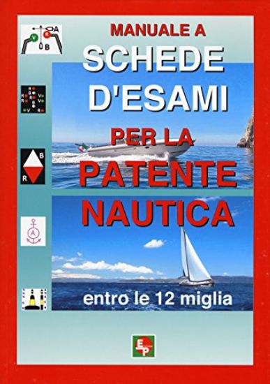 Immagine di MANUALE A SCHEDE D`ESAMI PER LA PATENTE NAUTICA ENTRO LE 12 MIGLIA