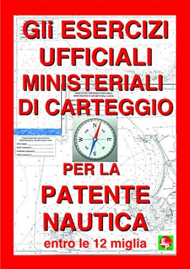 Immagine di GLI ESERCIZI UFFICIALI MINISTERIALI DI CARTEGGIO PER LA PATENTE NAUTICA ENTRO LE 12 MIGLIA