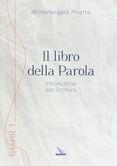 Immagine di LIBRO DELLA PAROLA. INTRODUZIONE ALLA SCRITTURA (IL)