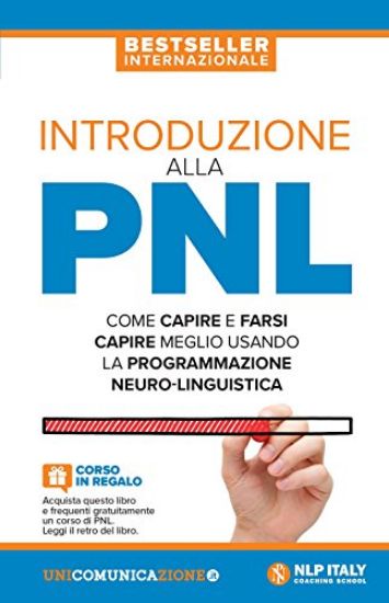 Immagine di INTRODUZIONE ALLA PNL. COME CAPIRE E FARSI CAPIRE MEGLIO USANDO LA PROGRAMMAZIONE NEURO-LINGUISTICA