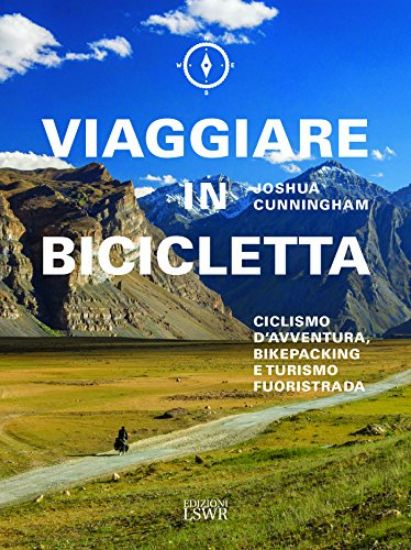 Immagine di VIAGGIARE IN BICICLETTA. CICLISMO D`AVVENTURA, BIKEPACKING E TURISMO FURISTRADA